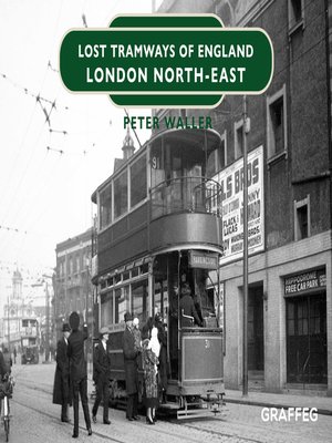 cover image of Lost Tramways of England: London North East